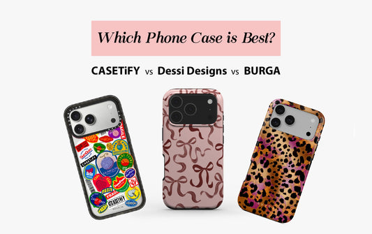Which Phone Case is Best? Casetify vs Dessi Designs vs Burga