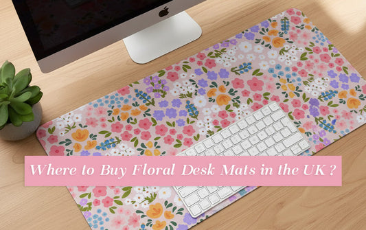 Where to Buy Floral Desk Mats in the UK (2026 Guide)