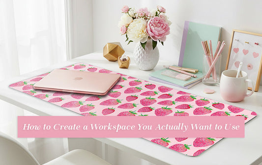 How to Create a Workspace You Actually Want to Use