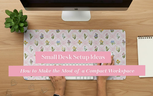 Small Desk Setup Ideas: How to Make the Most of a Compact Workspace