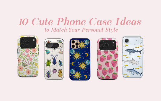 10 Cute Phone Case Ideas to Match Your Personal Style